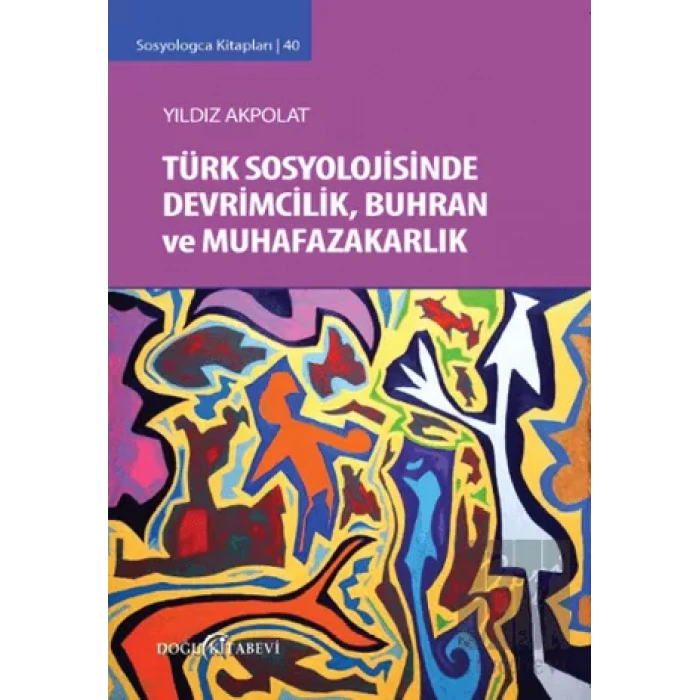 Türk Sosyolojisinde Devrimcilik, Buhran ve Muhafazakarlık Tartışmaları