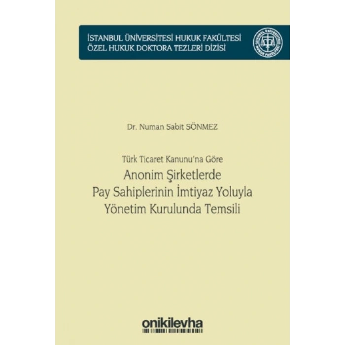 Türk Ticaret Kanununa Göre Anonim Şirketlerde Pay Sahiplerinin İmtiyaz Yoluyla Yönetim Kurulunda Temsili