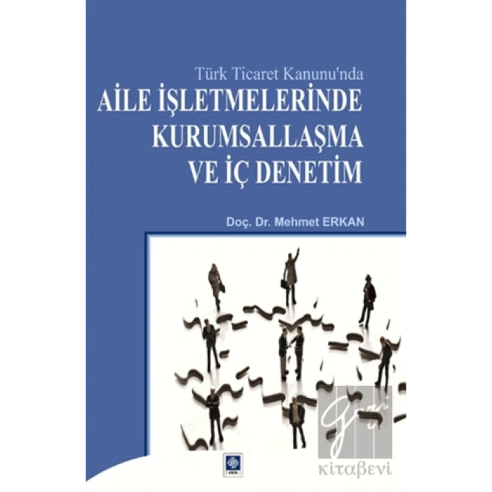 Türk Ticaret Kanununda Aile İşletmelerinde Kurumsallaşma ve İç Denetim
