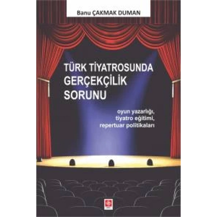 Türk Tiyatrosunda Gerçeklik Sorunu Banu Çakmak Duman