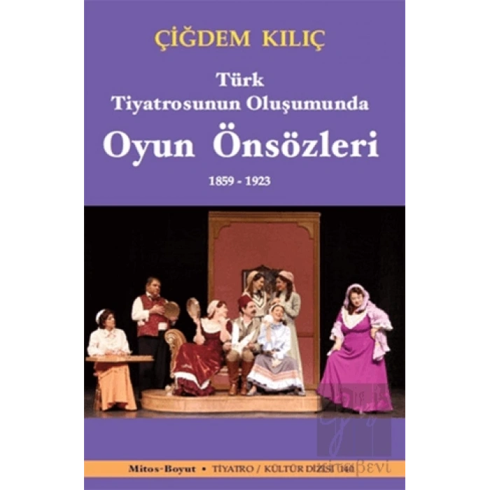 Türk Tiyatrosunun Oluşumunda Oyun Önsözleri 1859-1923