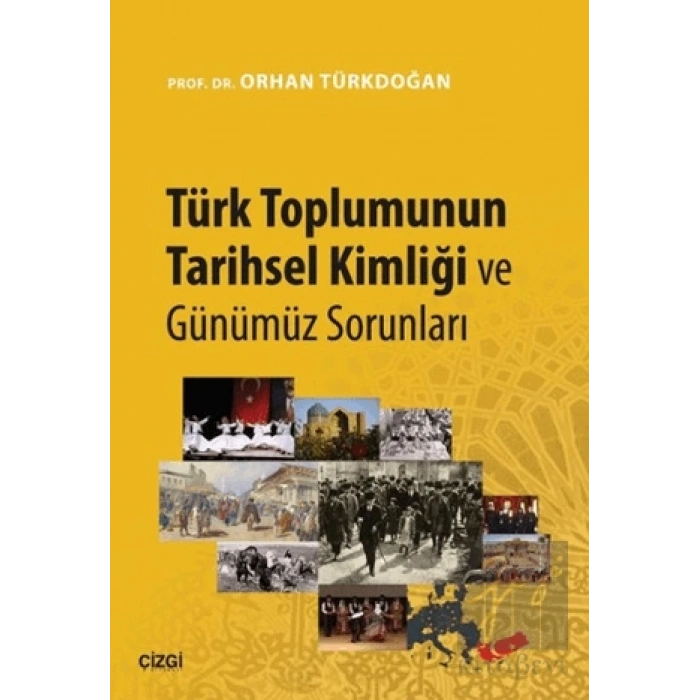Türk Toplumunun Tarihsel Kimliği ve Günümüz Sorunları