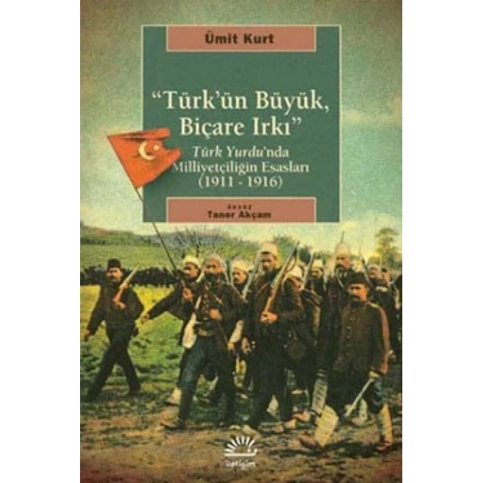 Türkün Büyük, Biçare Irkı: Türk Yurdunda Milliyetçiliğin Esasları