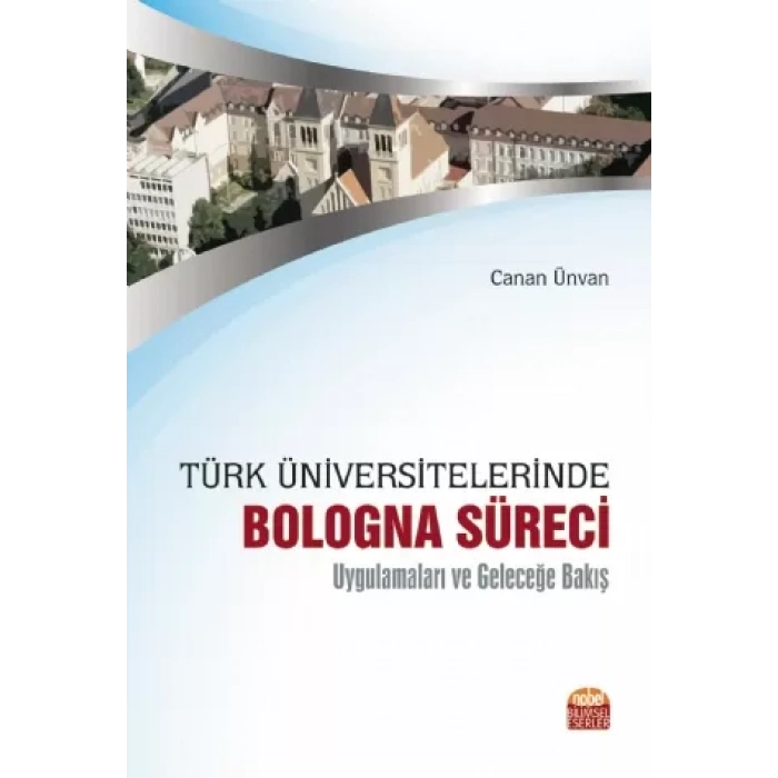 Türk Üniversitelerinde Bologna Süreci Uygulamaları ve Geleceğe Bakış