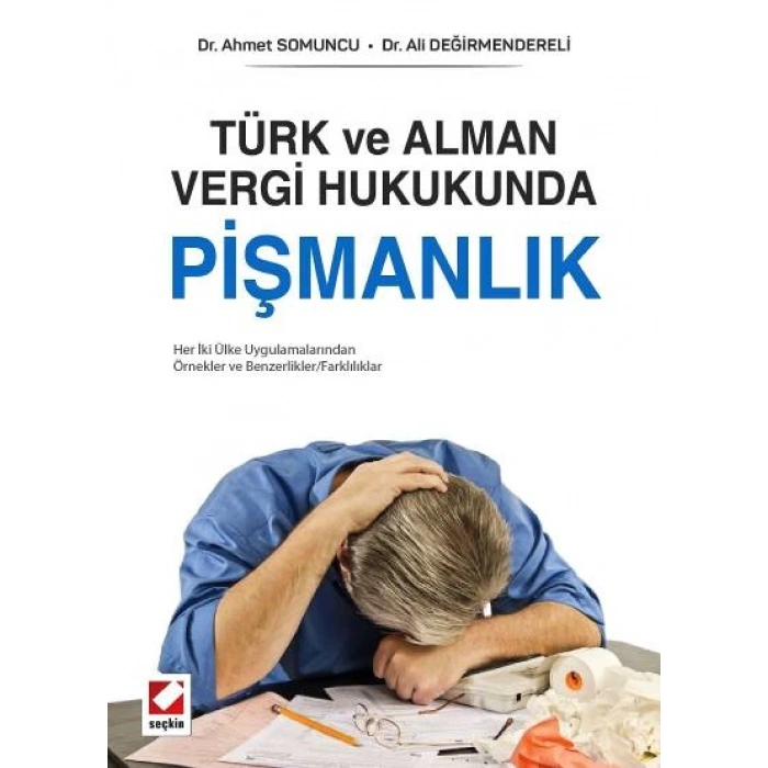 Türk ve Alman Vergi Hukukunda<br />Pişmanlık Her İki Ülkedeki Uygulamadan Örnekler ve Benzerlikler – Farklılıklar