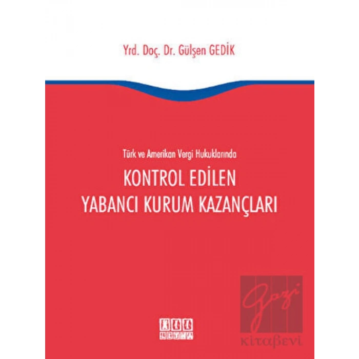 Türk ve Amerikan Vergi Hukukunda Kontrol Edilen Yabancı Kurum Kazançları
