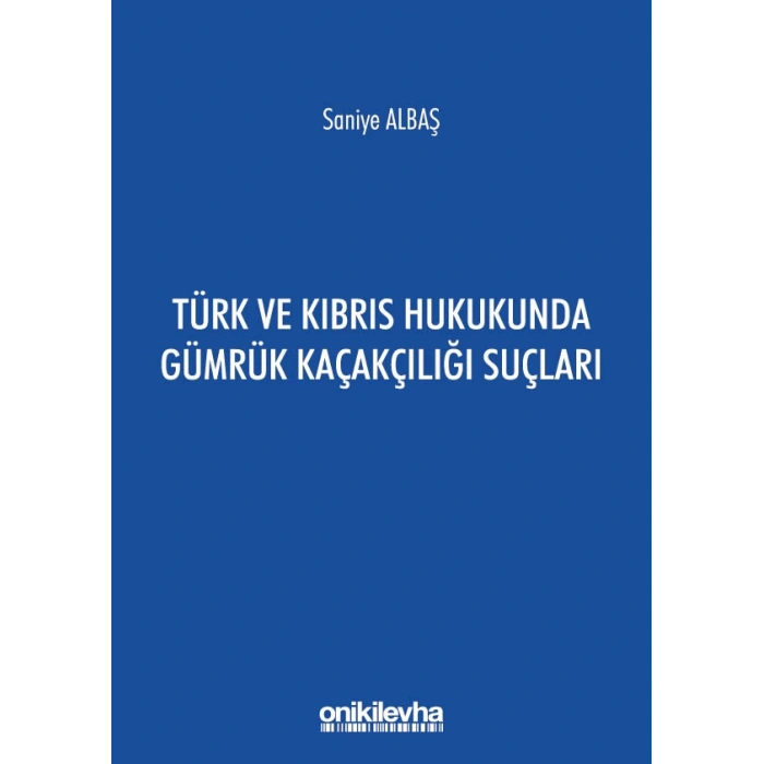 Türk ve Kıbrıs Hukukunda Gümrük Kaçakçılığı Suçları
