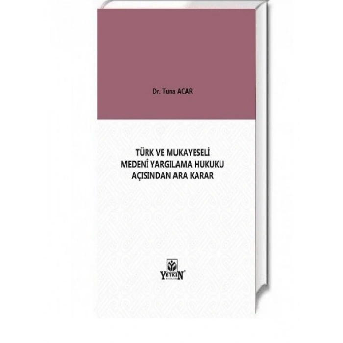 Türk Ve Mukayeseli Medenî Yargılama Hukuku Açısından Ara Karar - Tuna Acar