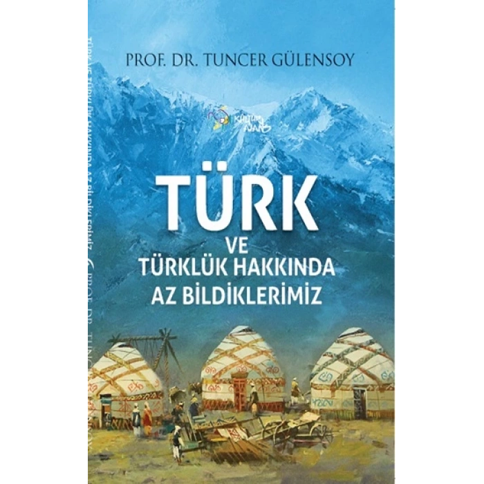 Türk ve Türklük Hakkında Az Bildiklerimiz