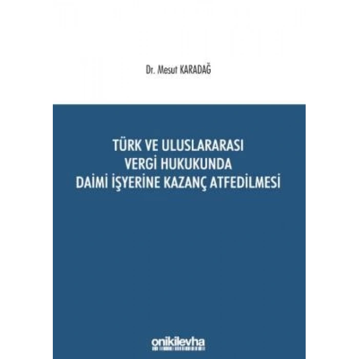 Türk ve Uluslararası Vergi Hukukunda Daimi İşyerine Kazanç Atfedilmesi