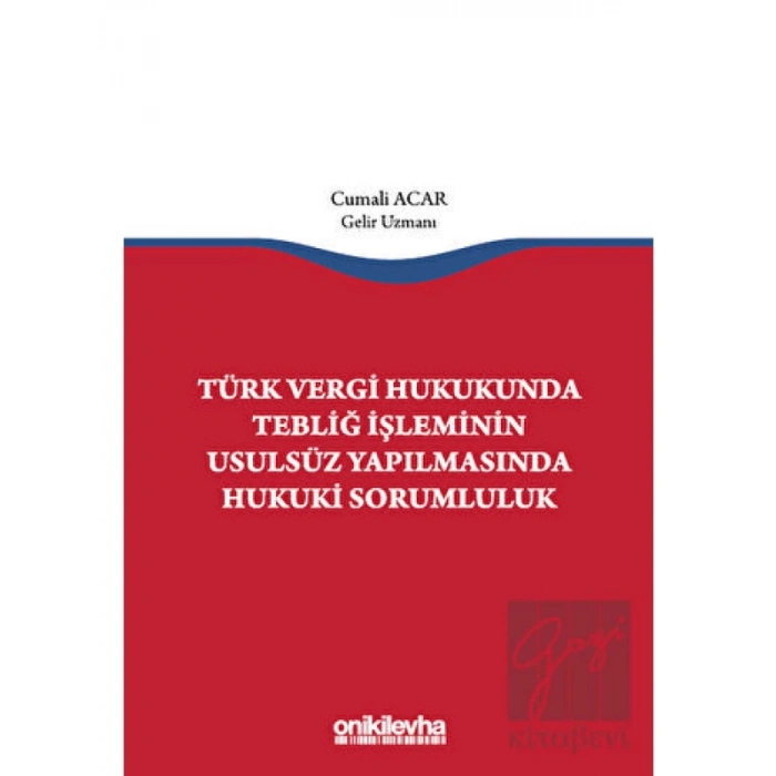 Türk Vergi Hukukunda Tebliğ İşleminin Usulsüz Yapılmasında Hukuki Sorumluluk