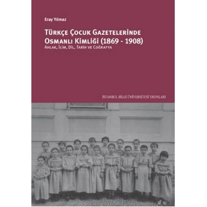 Türkçe Çocuk Gazetelerinde Osmanlı Kimliği 1869 1908