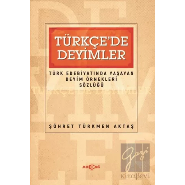 Türkçede Deyimler - Türk Edebiyatında Yaşayan Deyim Örnekleri Sözlüğü