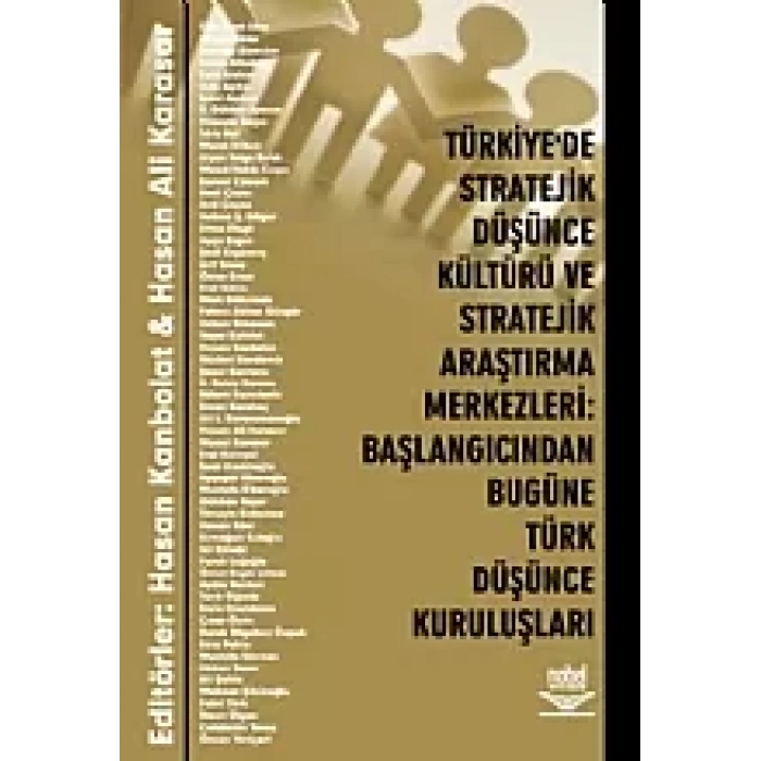 Türkiye'de Stratejik Düşünce Kültürü ve Stratejik Araştırma Merkezleri: Başlangıcından Bugüne Türk Düşünce Kuruluşları