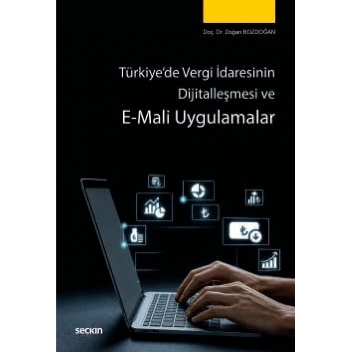 Türkiye'de Vergi İdaresinin Dijitalleşmesi ve E–Mali Uygulamalar