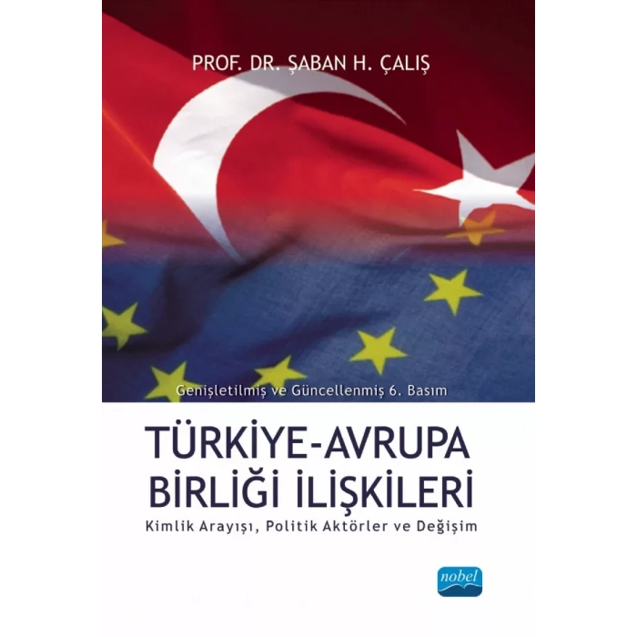 TÜRKİYE-AB İLİŞKİLERİ; Kimlik Arayışı, Politik Aktörler ve Değişim