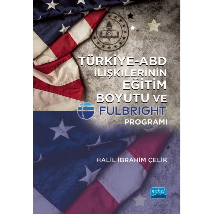 Türkiye-ABD İlişkilerinin Eğitim Boyutu ve Fulbright Programı