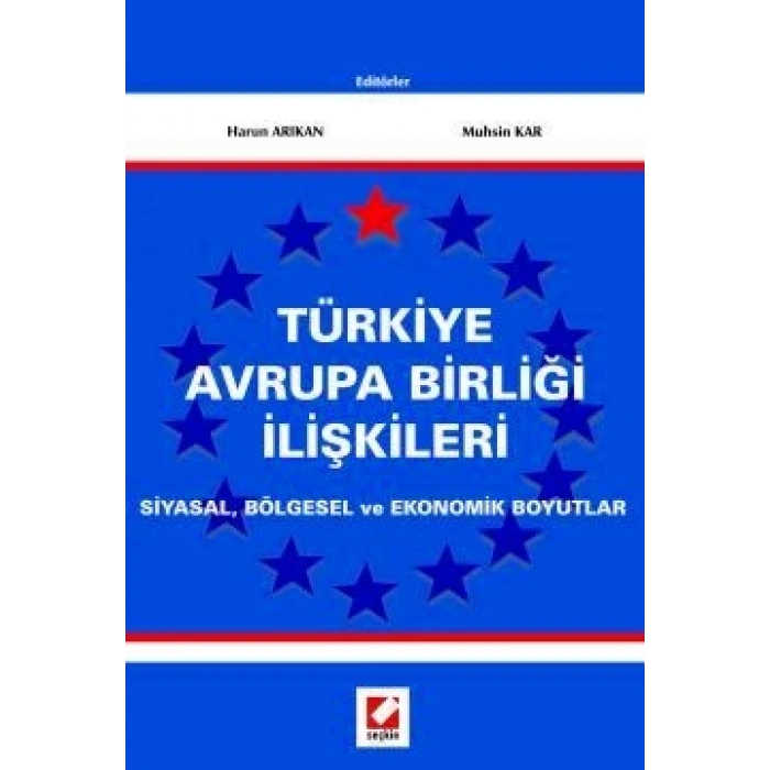 Türkiye Avrupa Birliği İlişkileri Siyasal, Bölgesel ve Ekonomik Boyutlar