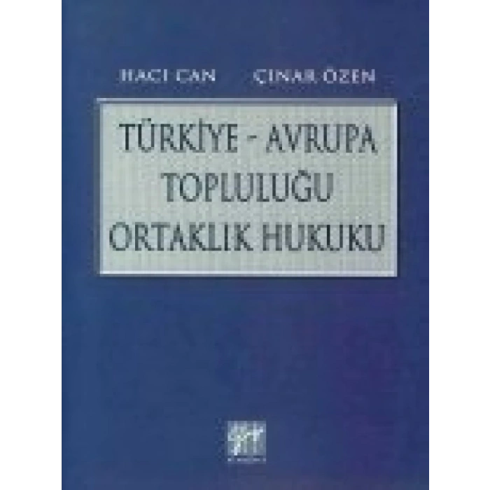 Türkiye - Avrupa Topluluğu Ortaklık Hukuku - Hacı Can, Çınar Özen