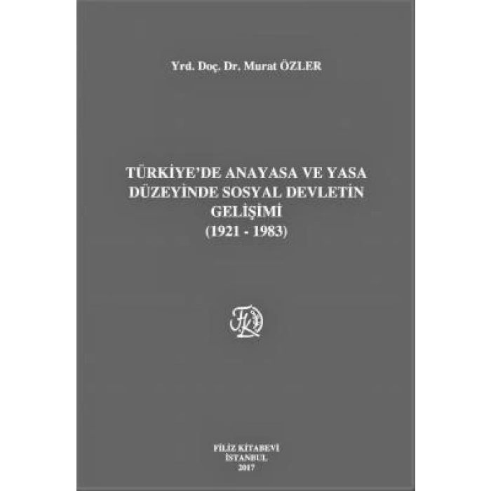 Türkiyede Anayasa ve Yasa Düzeyinde Sosyal Devletin Gelişimi (1921-1983)