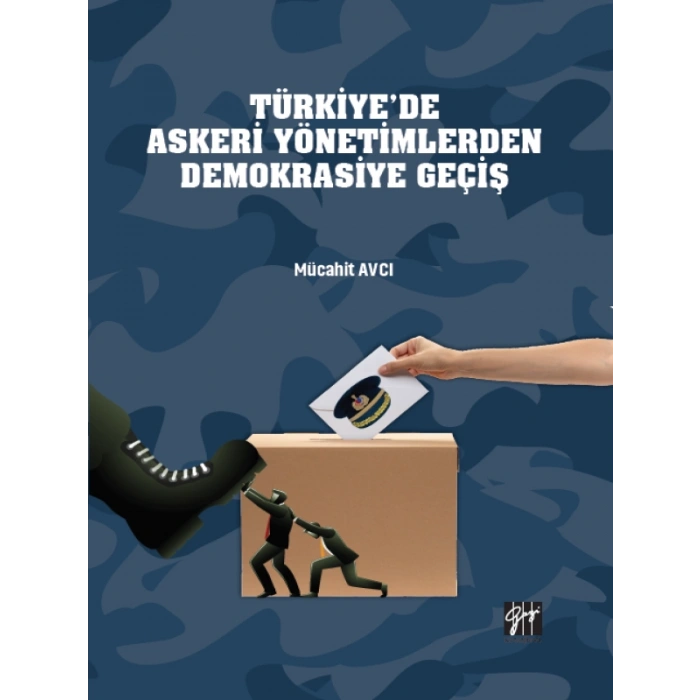 Türkiyede Askeri Yönetimlerden Demokrasiye Geçiş - Mücahit AVCI