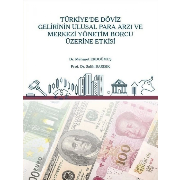 Türkiyede Döviz Gelirinin Ulusal Para Arzı ve Merkezi Yönetim Borcu Üzerine Etkisi- Dr. Mehmet Erdoğmuş-Prof. Dr. Salih Barışık
