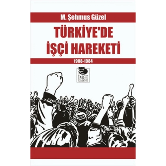 Türkiyede İşçi Hareketi - 1908-1984