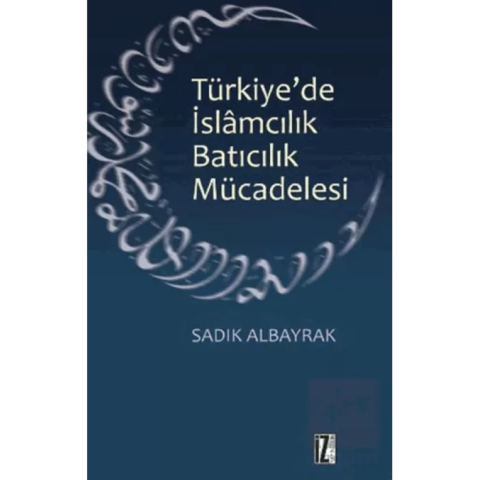 Türkiyede İslamcılık Batıcılık Mücadelesi