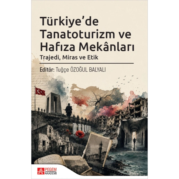 Türkiyede Tanatoruzim ve Hafıza Mekanları Trajedi Miras ve Etik