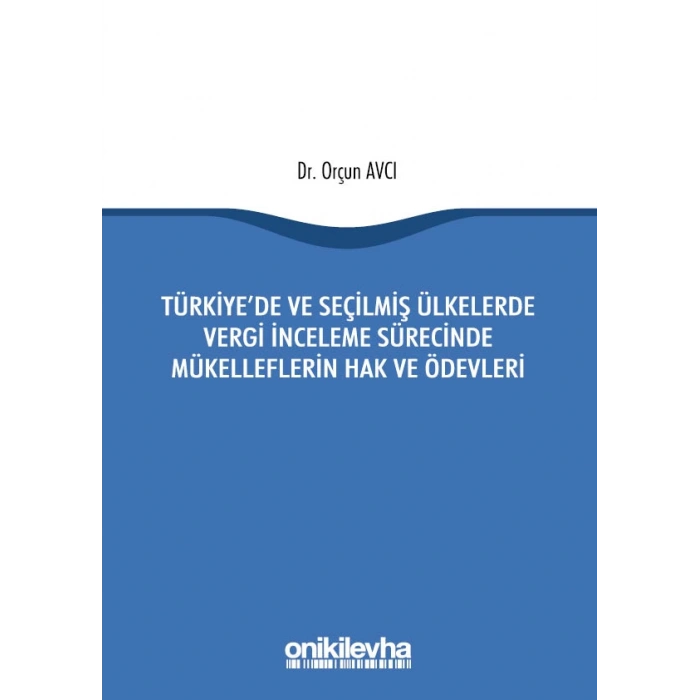 Türkiyede ve Seçilmiş Ülkelerde Vergi İnceleme Sürecinde Mükelleflerin Hak ve Ödevleri