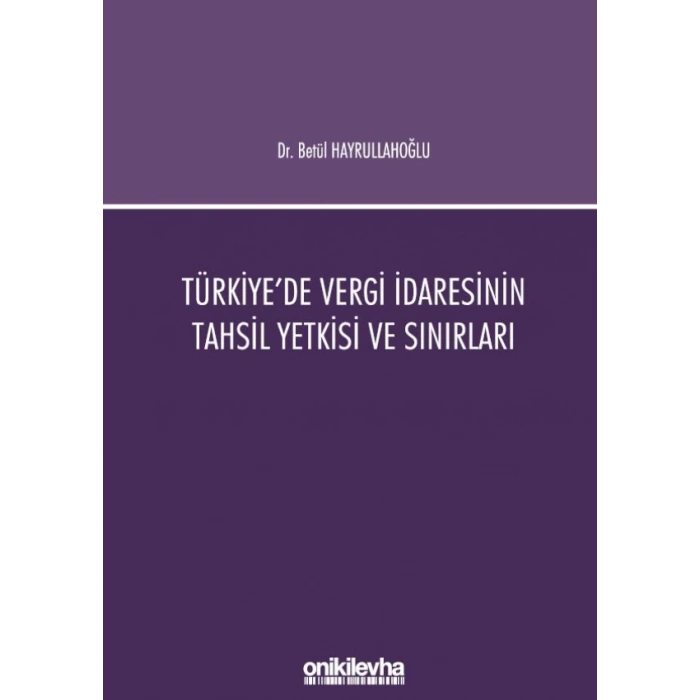 Türkiyede Vergi İdaresinin Tahsil Yetkisi ve Sınırları