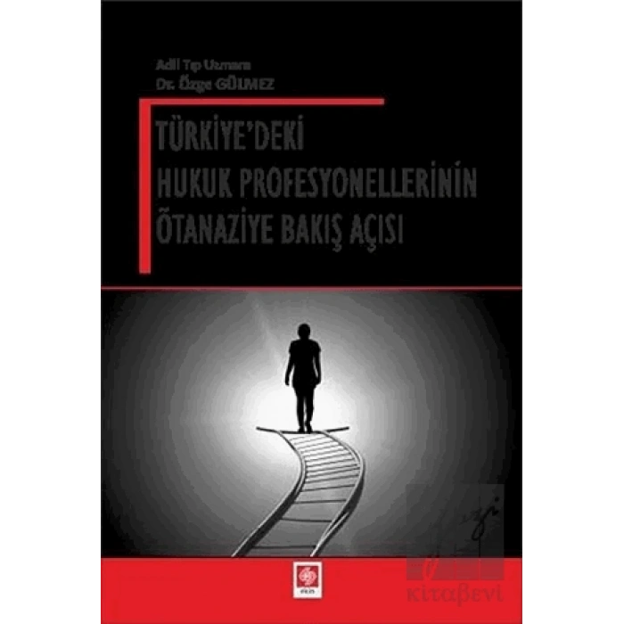 Türkiyedeki Hukuk Profesyonellerinin Ötanaziye Bakış Açısı