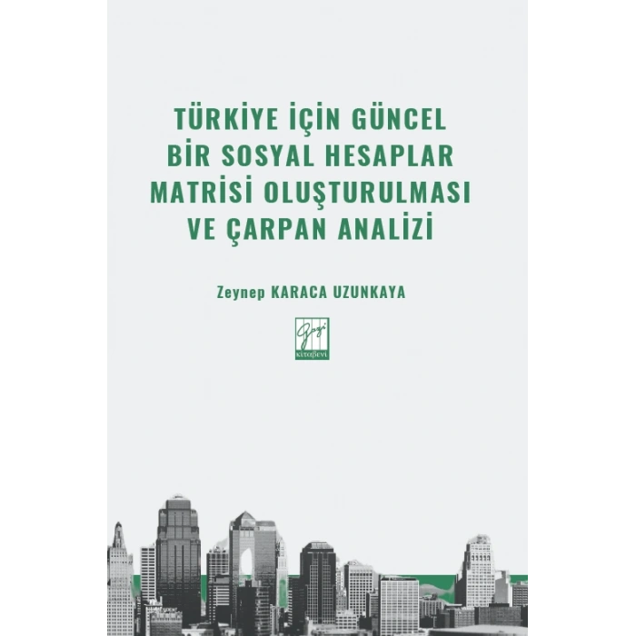 Türkiye İçin Güncel Bir Sosyal Hesaplar Matrisi Oluşturulması Ve Çarpan Analizi