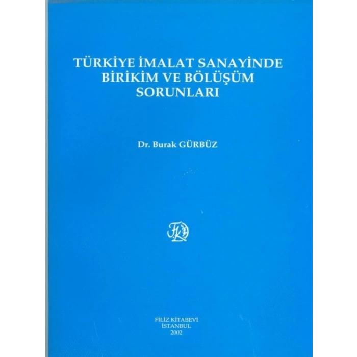 Türkiye İmalat Sanayinde Birikim Ve Bölüşüm Sorunları - Burak Gürbüz