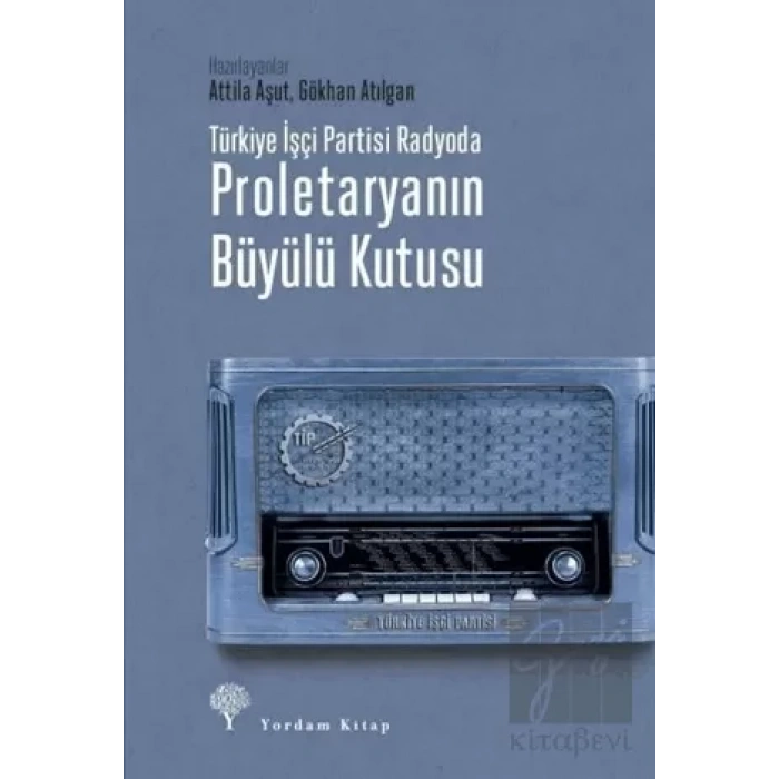 Türkiye İşçi Partisi Radyoda Proletaryanın Büyülü Kutusu