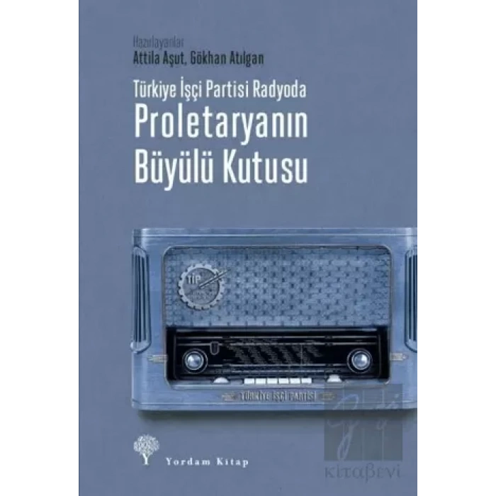 Türkiye İşçi Partisi Radyoda Proletaryanın Büyülü Kutusu (Ciltli)