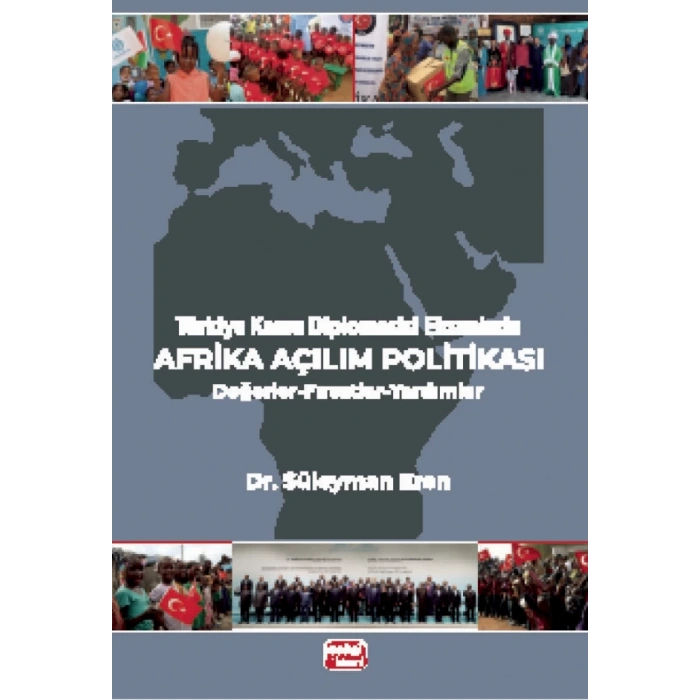 Türkiye Kamu Diplomasisi Ekseninde AFRİKA AÇILIM POLİTİKASI / Değerler-Fırsatlar-Yardımlar