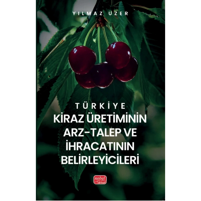 Türkiye Kiraz Üretiminin Arz-Talep ve İhracatının Belirleyicileri