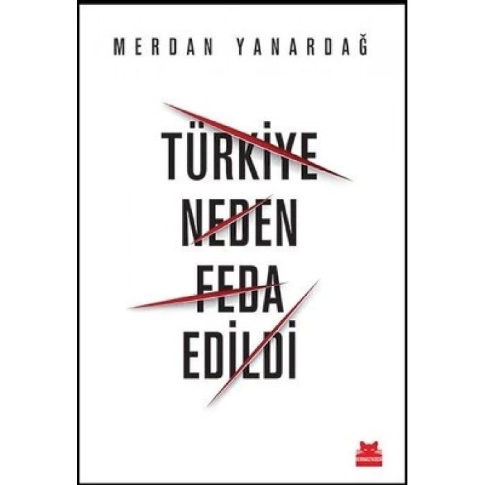 TÜRKİYE NEDEN FEDA EDİLDİ