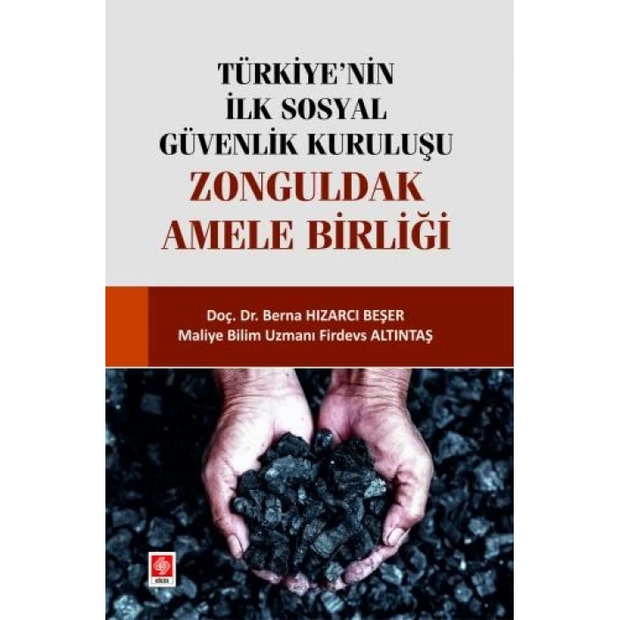 Türkiyenin İlk Sosyal Güvenlik Kuruluşu Zonguldak Amele Birliği Berna Hızarcı Beşer
