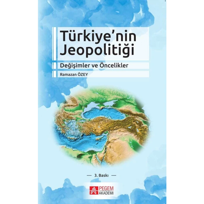 Türkiyenin Jeopolitiği Değişimler ve Öncelikler