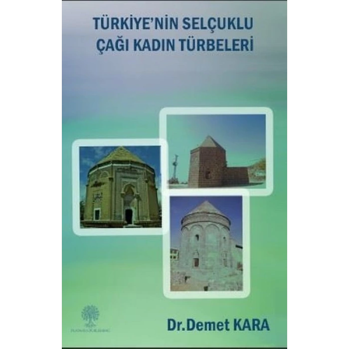 Türkiyenin Selçuklu Çaği Kadin Türbeleri