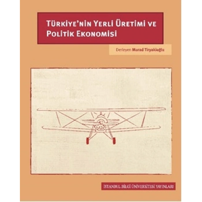 Türkiyenin Yerli Üretimi ve Politik Ekonomisi