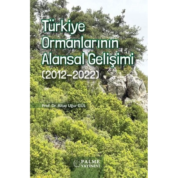 TÜRKİYE ORMANLARININ ALANSAL GELİŞİMİ (2012-2022)