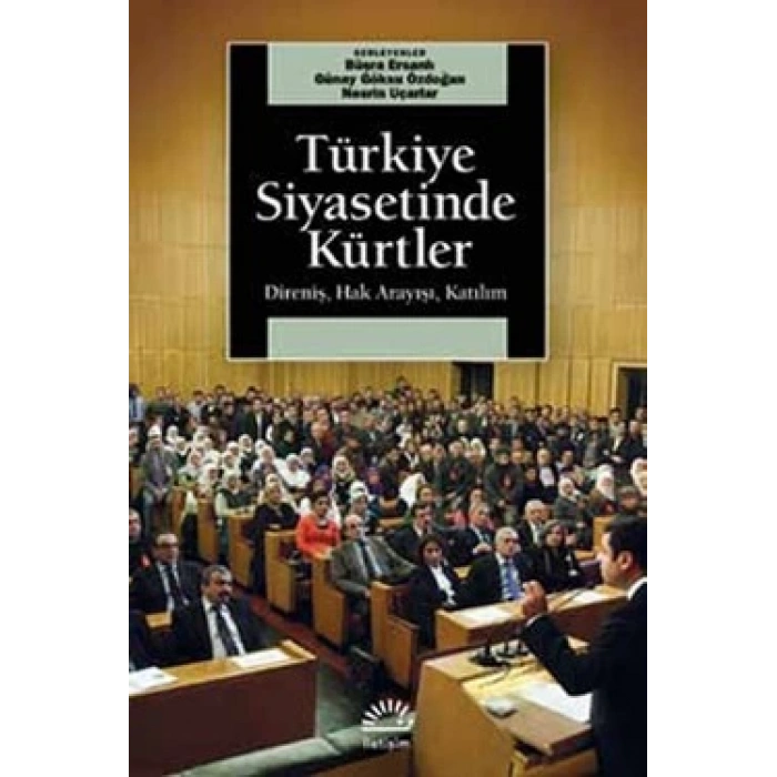 Türkiye Siyasetinde Kürtler: Direniş, Hak Arayışı, Katılım