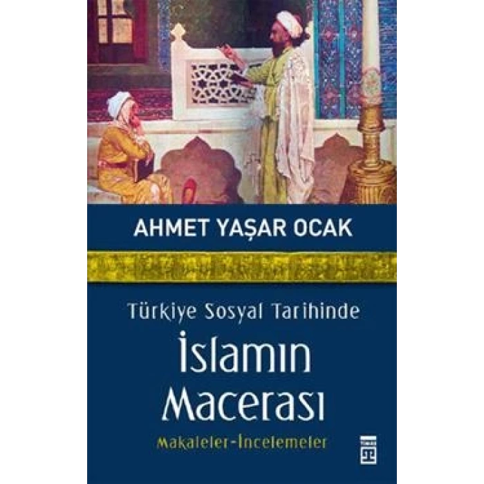 Türkiye Sosyal Tarihinde İslamın Macerası