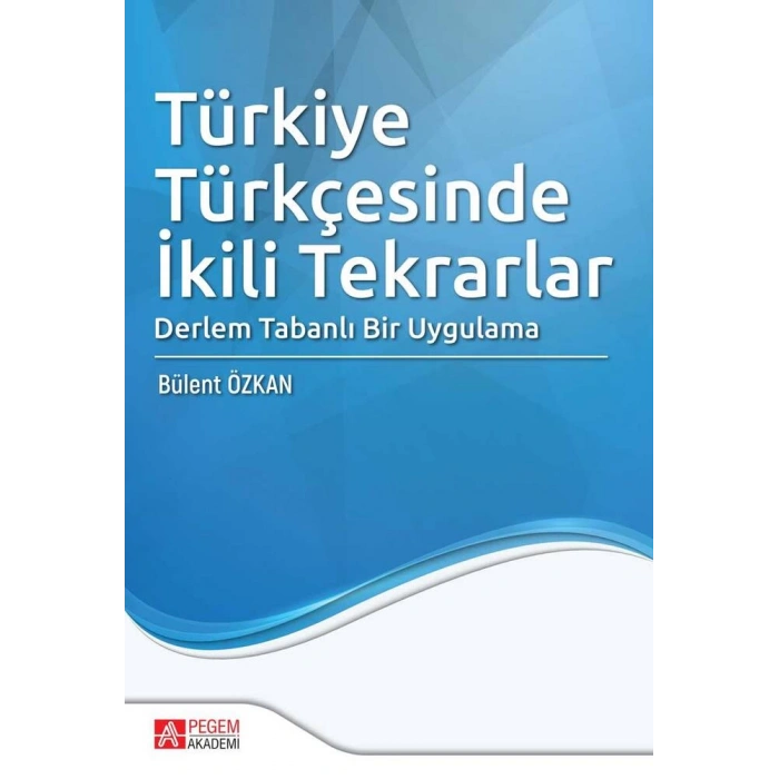 Türkiye Türkçesinde İkili Tekrarlar Derlem Tabanlı Bir Uygulama
