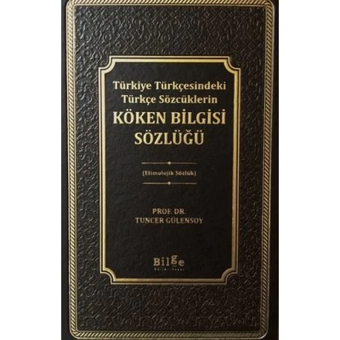 Türkiye Türkçesindeki Türkçe Sözcüklerin Köken Bilgisi Sözlüğü