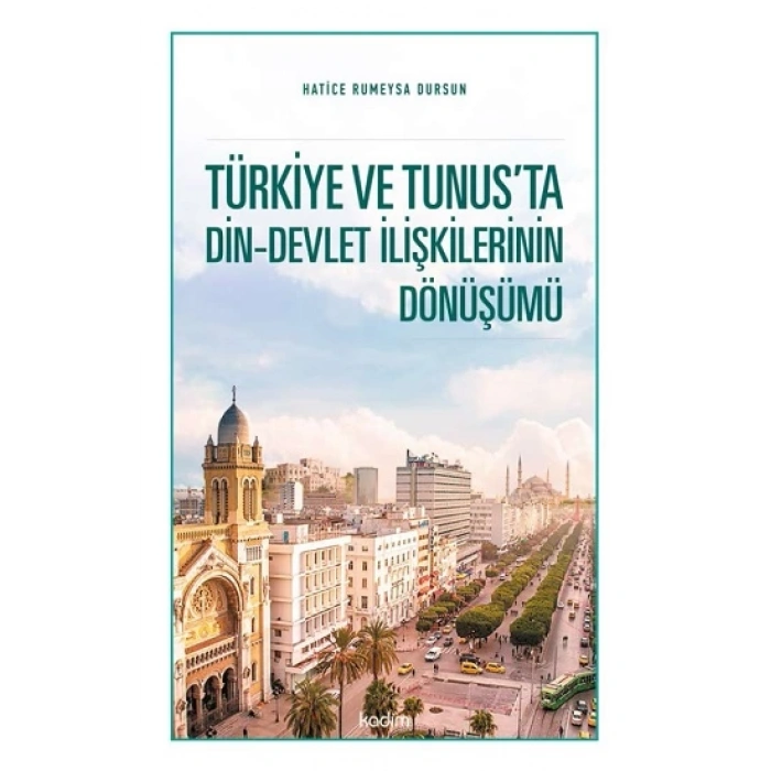 Türkiye ve Tunus’ta Din - Devlet İlişkilerinin Dönüşümü