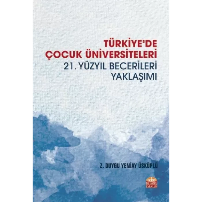 TÜRKİYE’DE ÇOCUK ÜNİVERSİTELERİ -21. Yüzyıl Becerileri Yaklaşımı-
